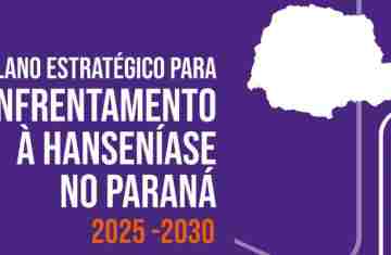  Paraná lança novo plano de enfrentamento à hanseníase